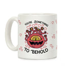 You're Something To Behold Coffee Mug