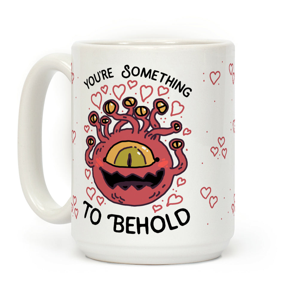 You're Something To Behold Coffee Mug