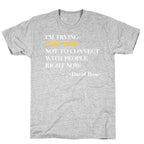 I'm Trying Very Hard Not To Connect With People Right Now T-Shirt