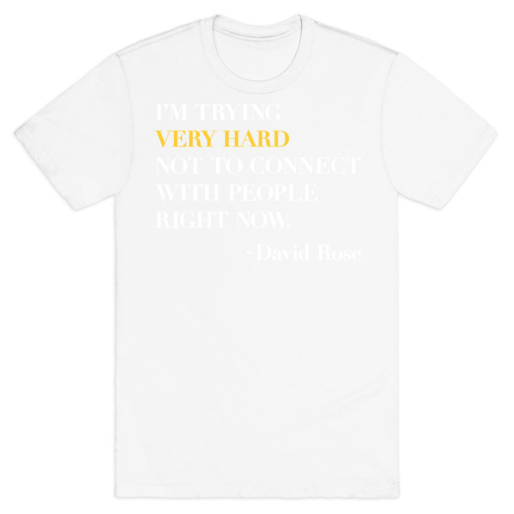 I'm Trying Very Hard Not To Connect With People Right Now T-Shirt