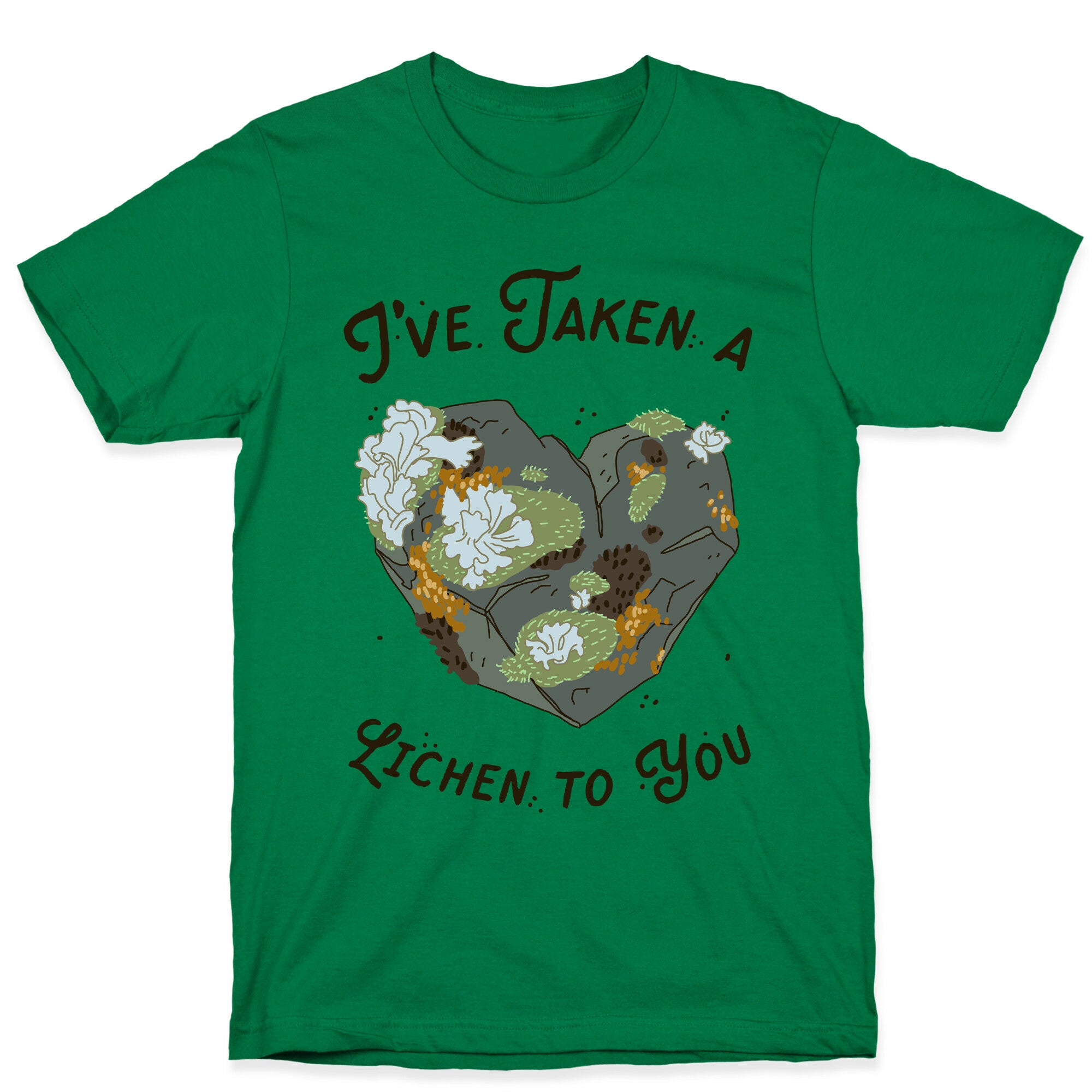 I've Taken a Lichen to You T-Shirt