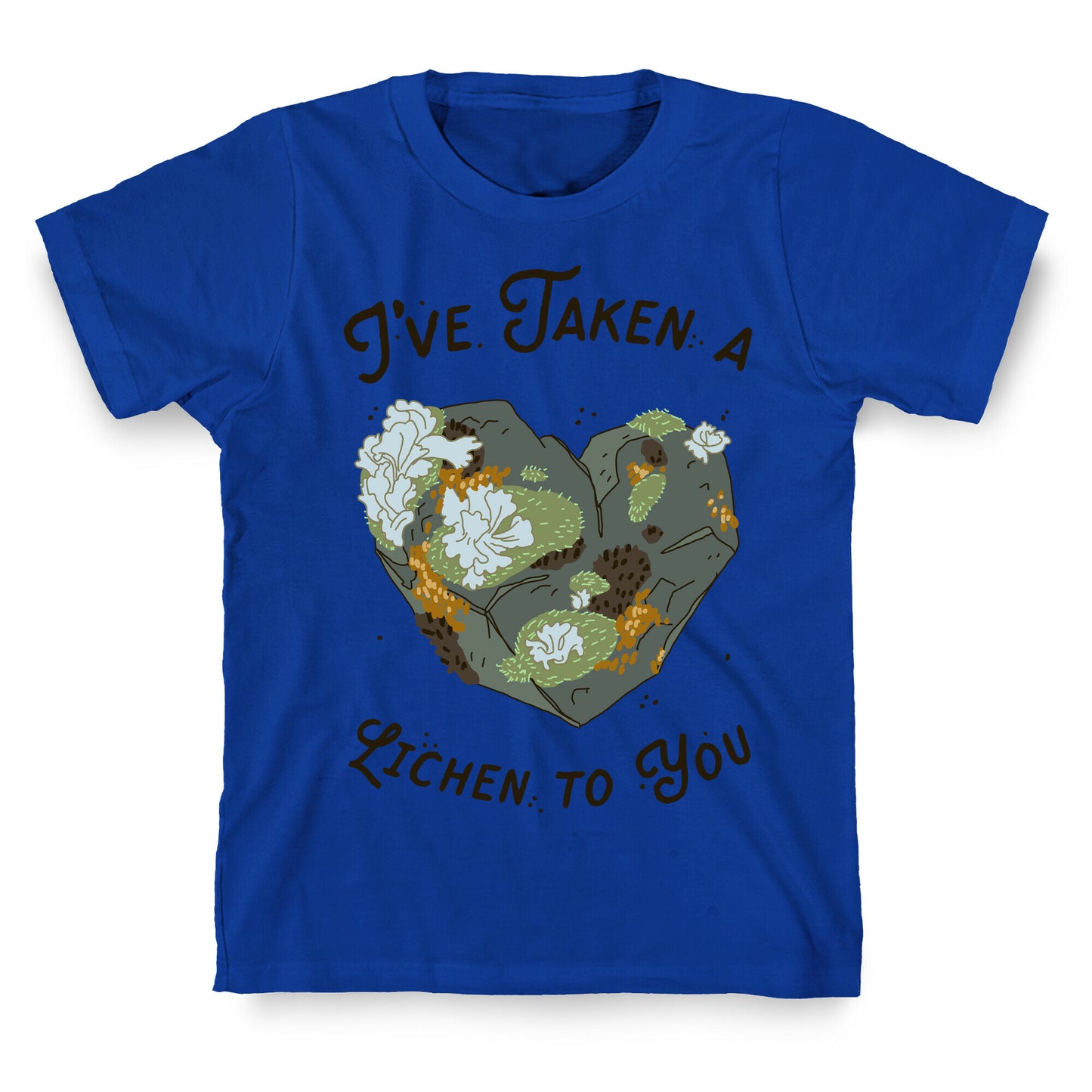 I've Taken a Lichen to You T-Shirt