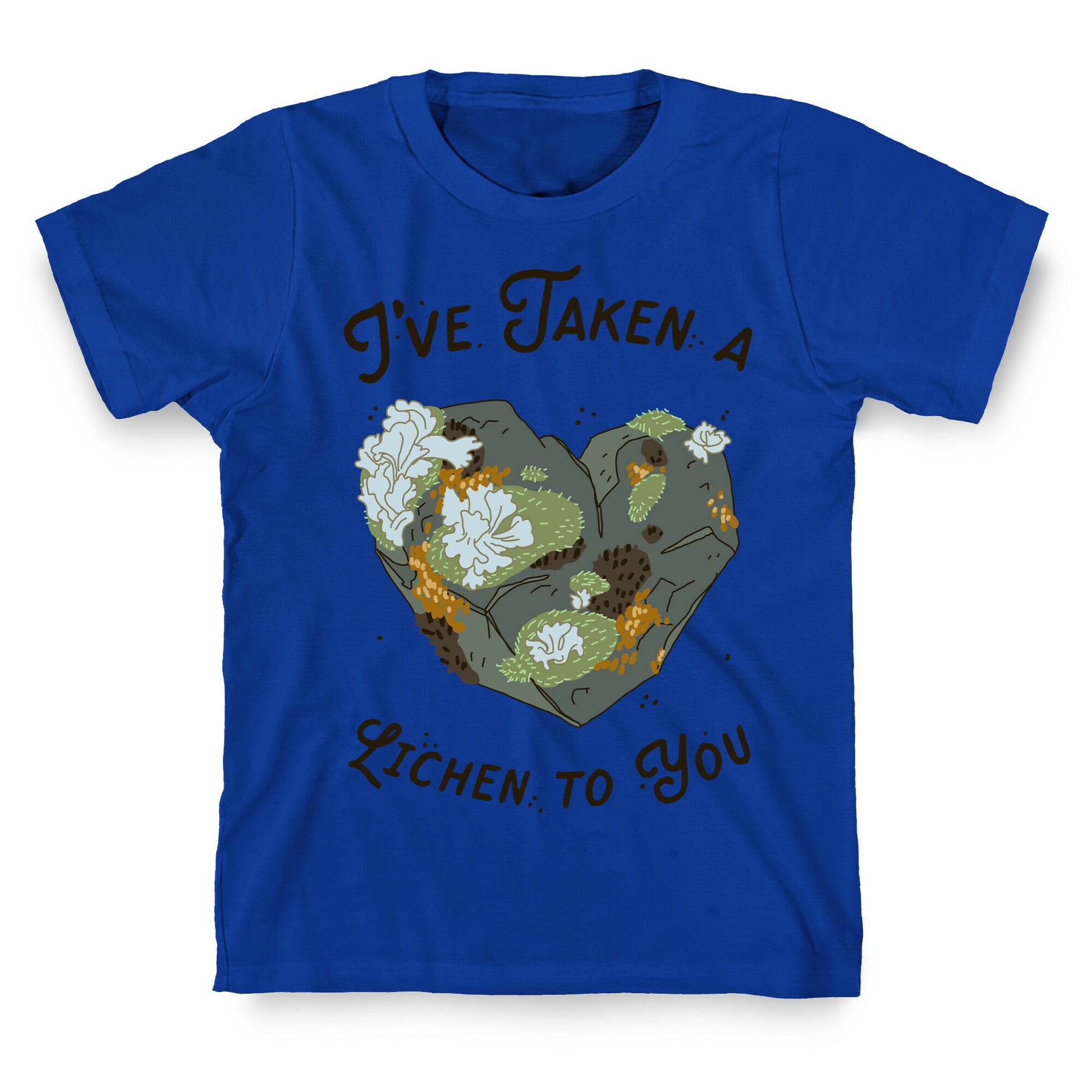 I've Taken a Lichen to You T-Shirt