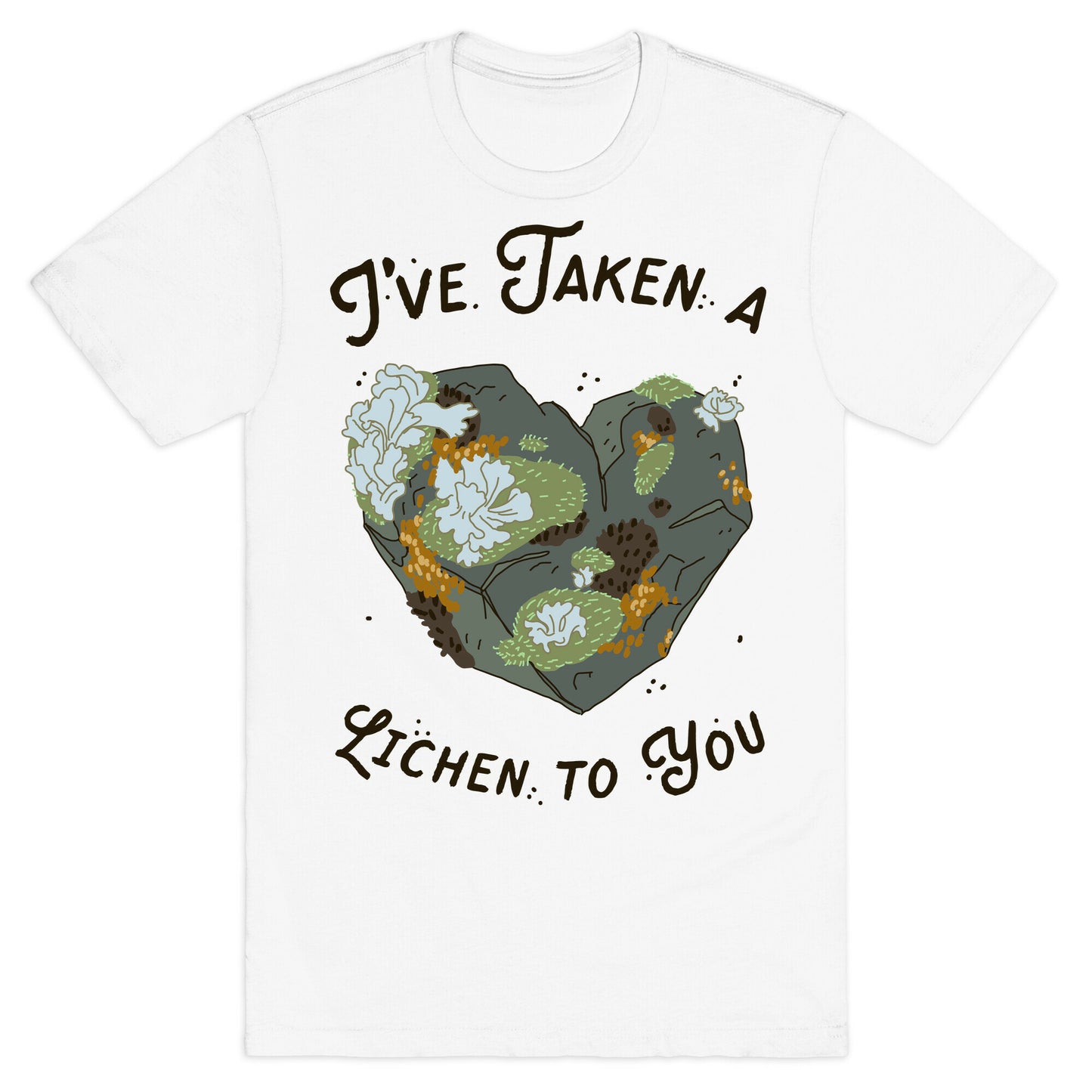I've Taken a Lichen to You T-Shirt