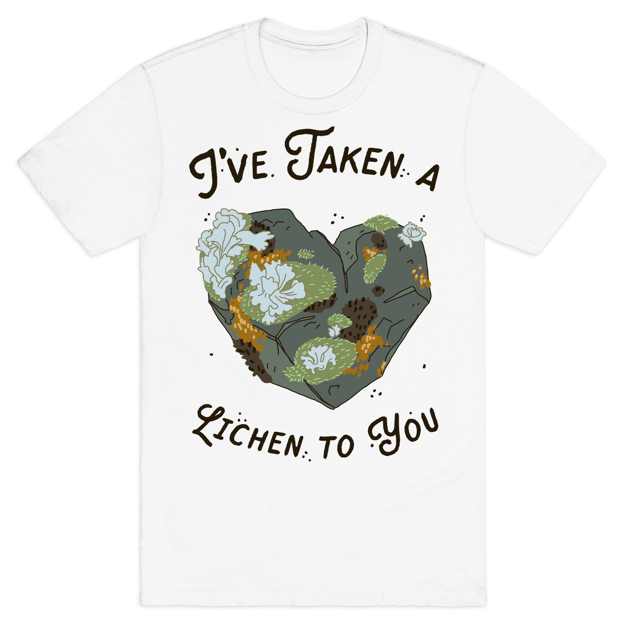 I've Taken a Lichen to You T-Shirt