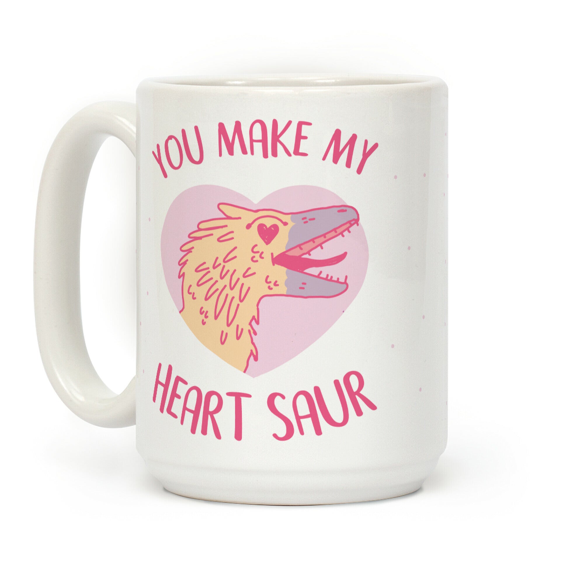 You Make My Heart Saur Coffee Mug