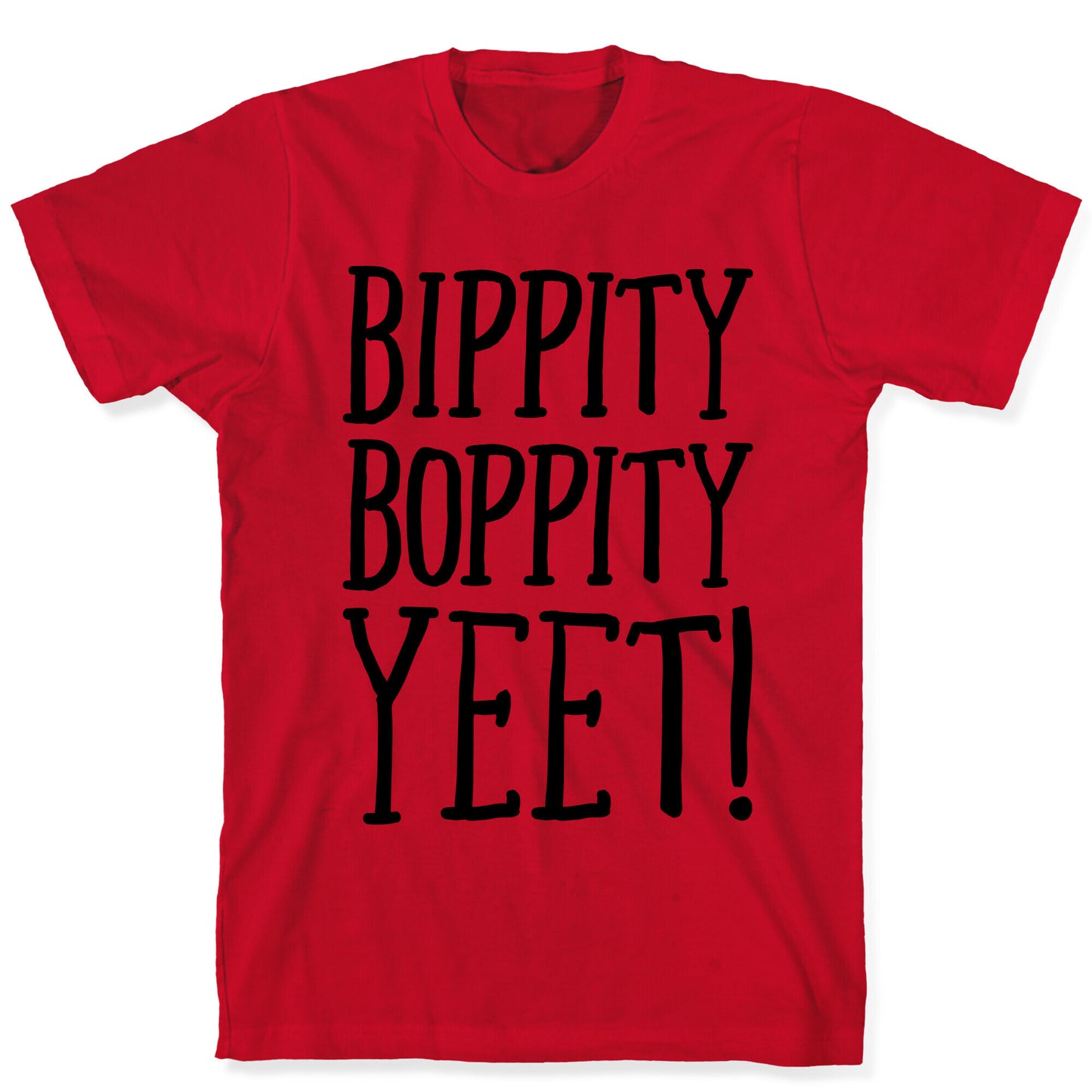 Bippity Boppity Yeet Parody T-Shirt