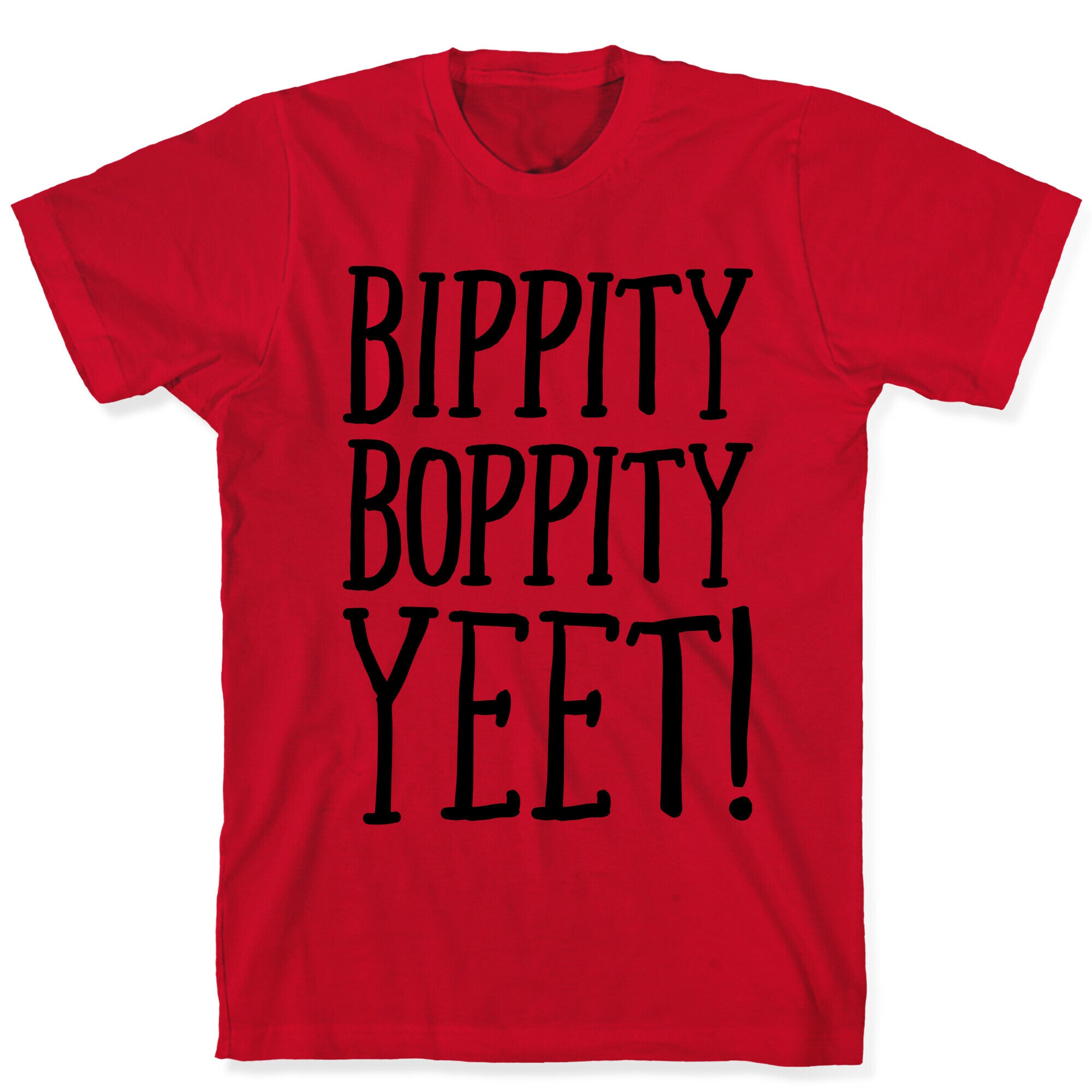 Bippity Boppity Yeet Parody T-Shirt