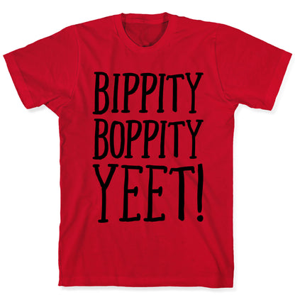 Bippity Boppity Yeet Parody T-Shirt