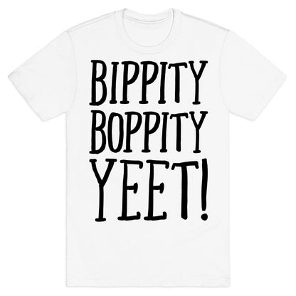 Bippity Boppity Yeet Parody T-Shirt