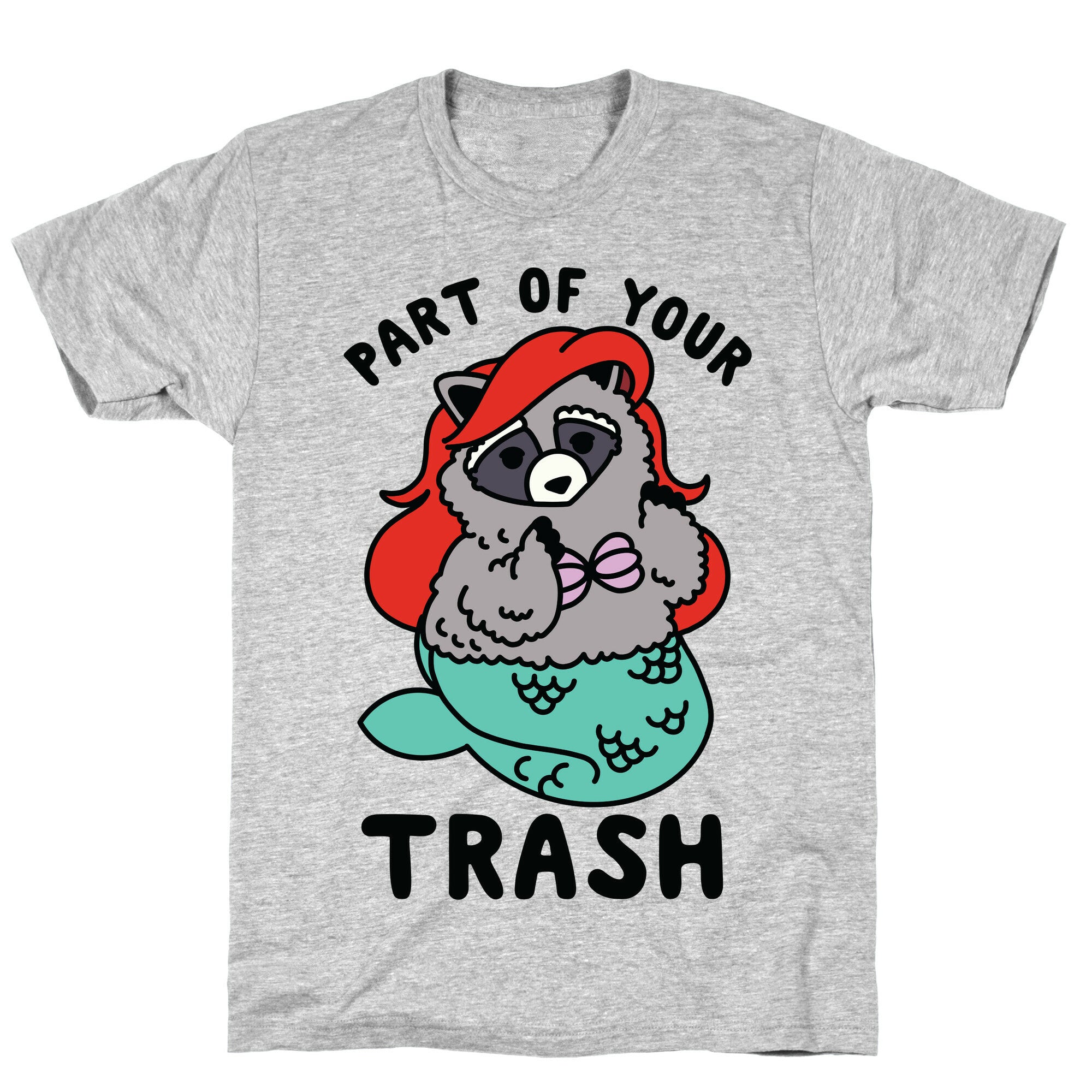 Part of Your Trash Raccoon T-Shirt