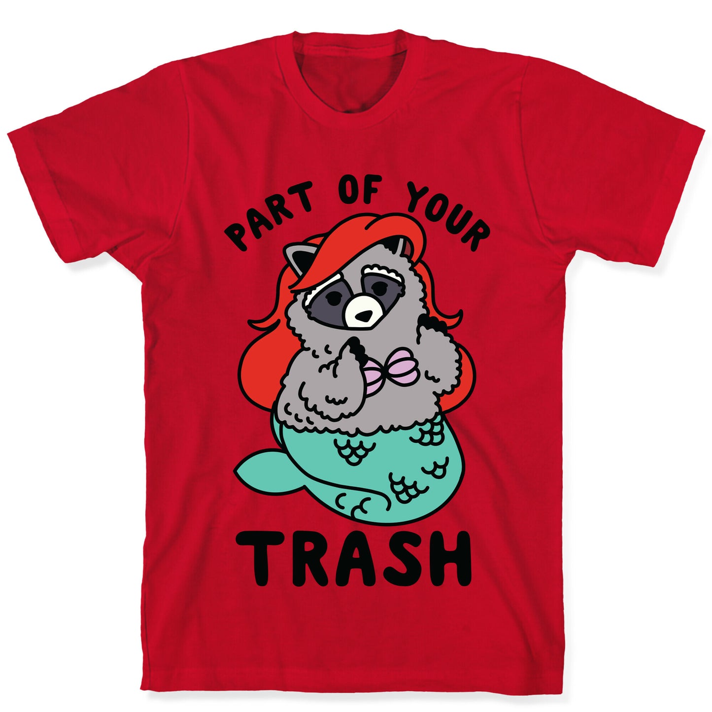 Part of Your Trash Raccoon T-Shirt