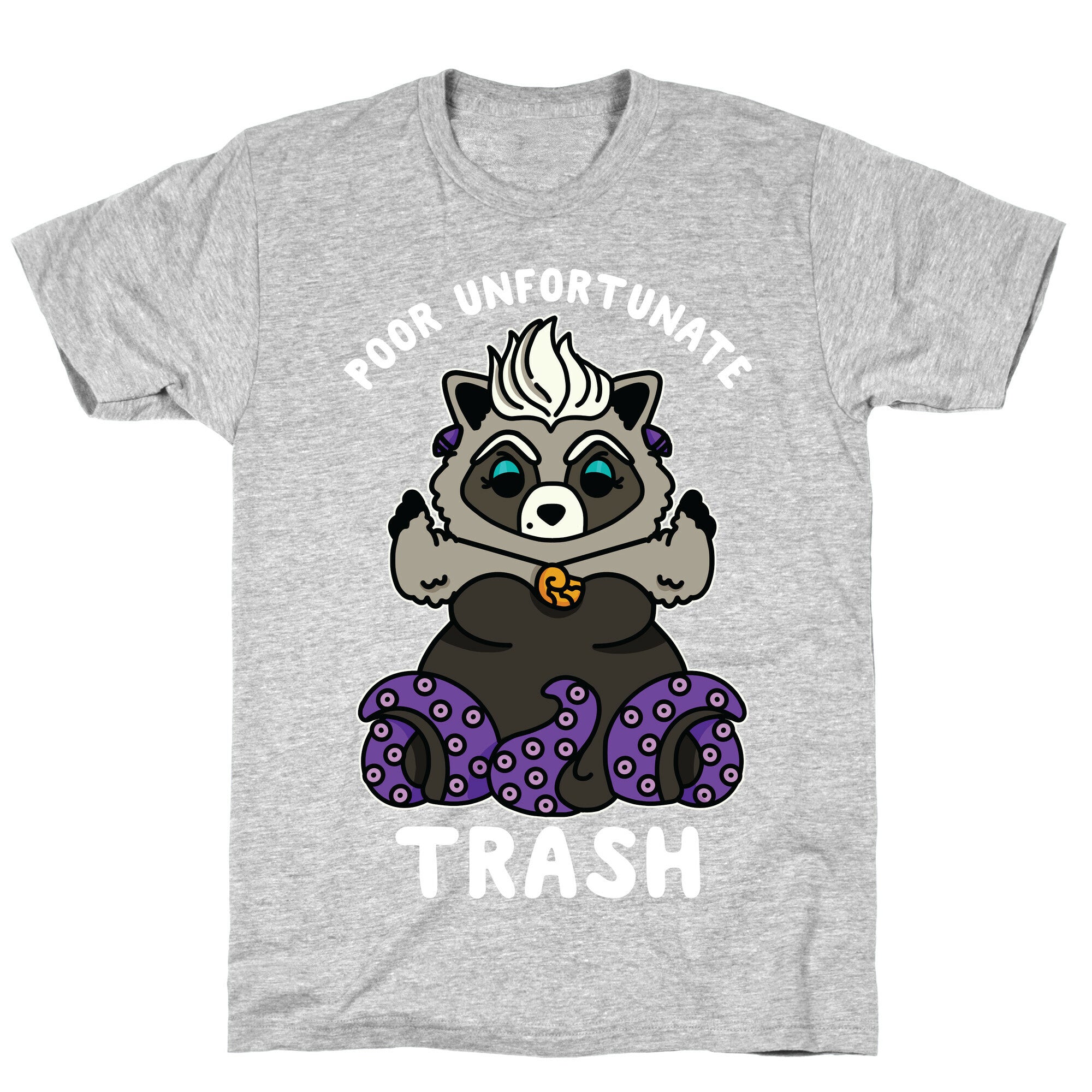 Poor Unfortunate Trash Raccoon  T-Shirt