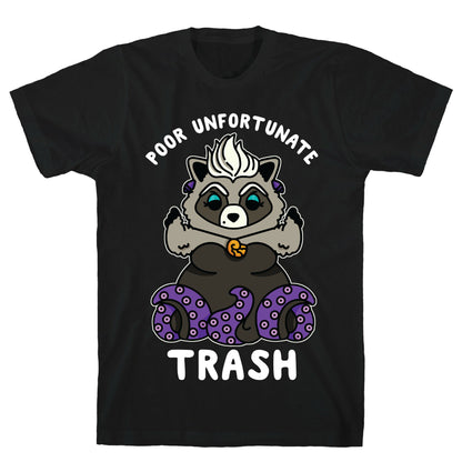 Poor Unfortunate Trash Raccoon  T-Shirt