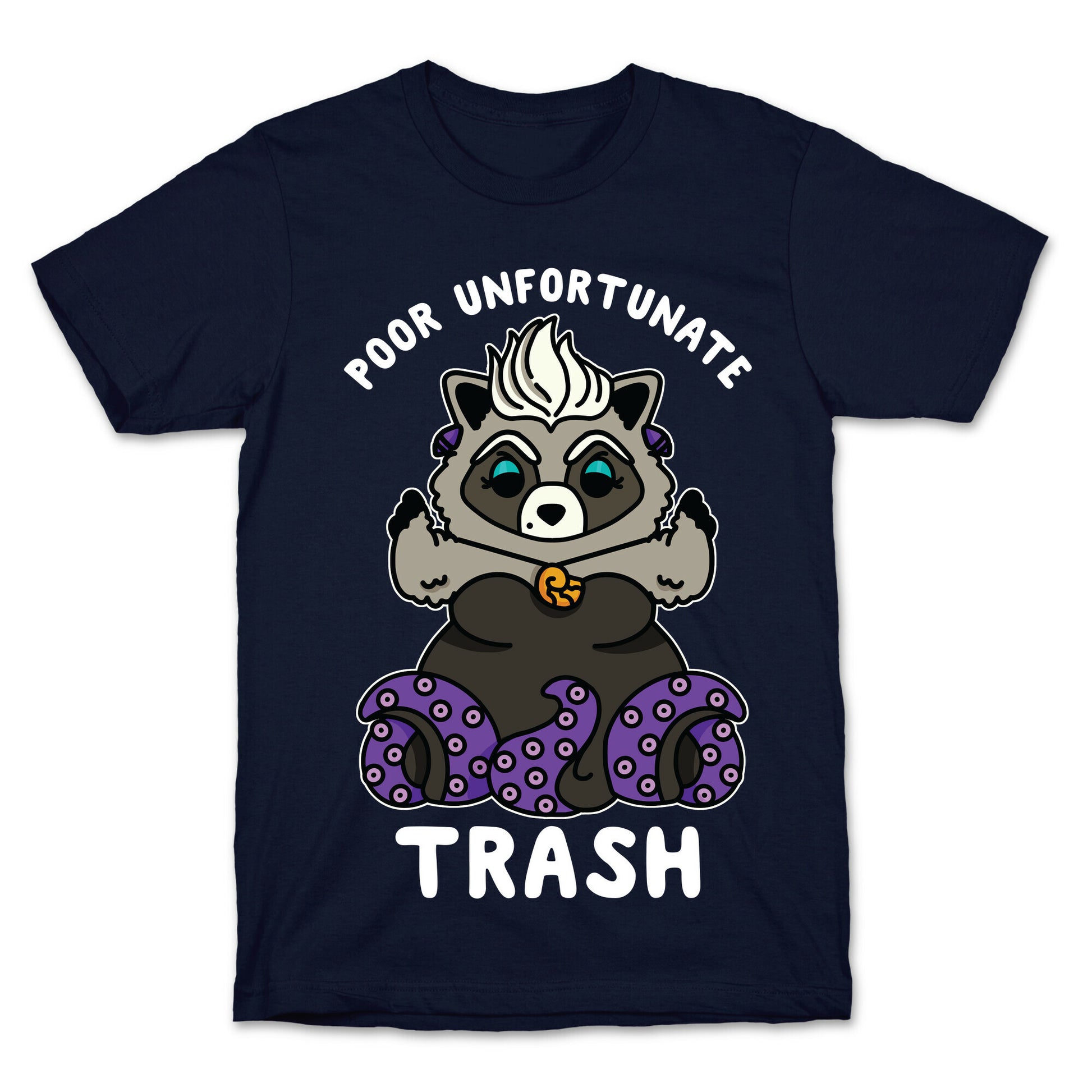 Poor Unfortunate Trash Raccoon  T-Shirt