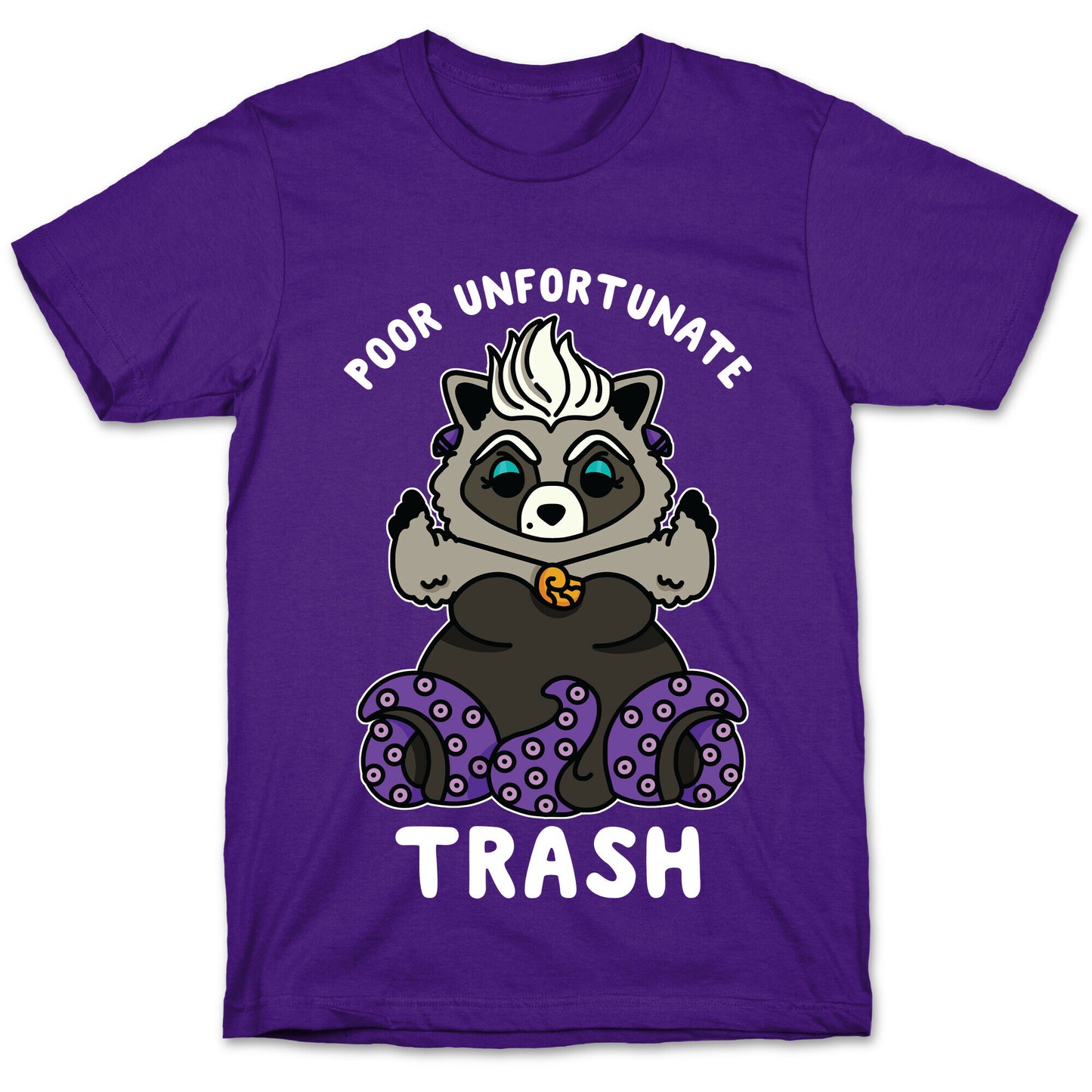 Poor Unfortunate Trash Raccoon  T-Shirt