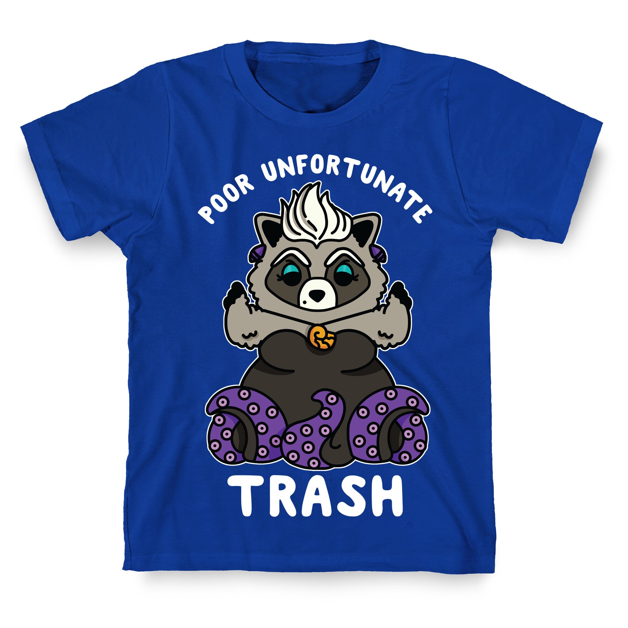 Poor Unfortunate Trash Raccoon  T-Shirt