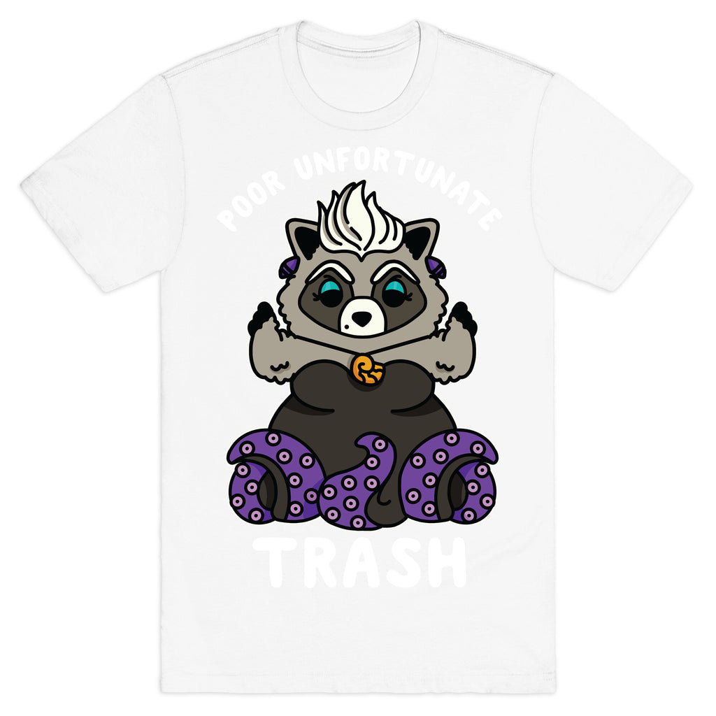 Poor Unfortunate Trash Raccoon  T-Shirt