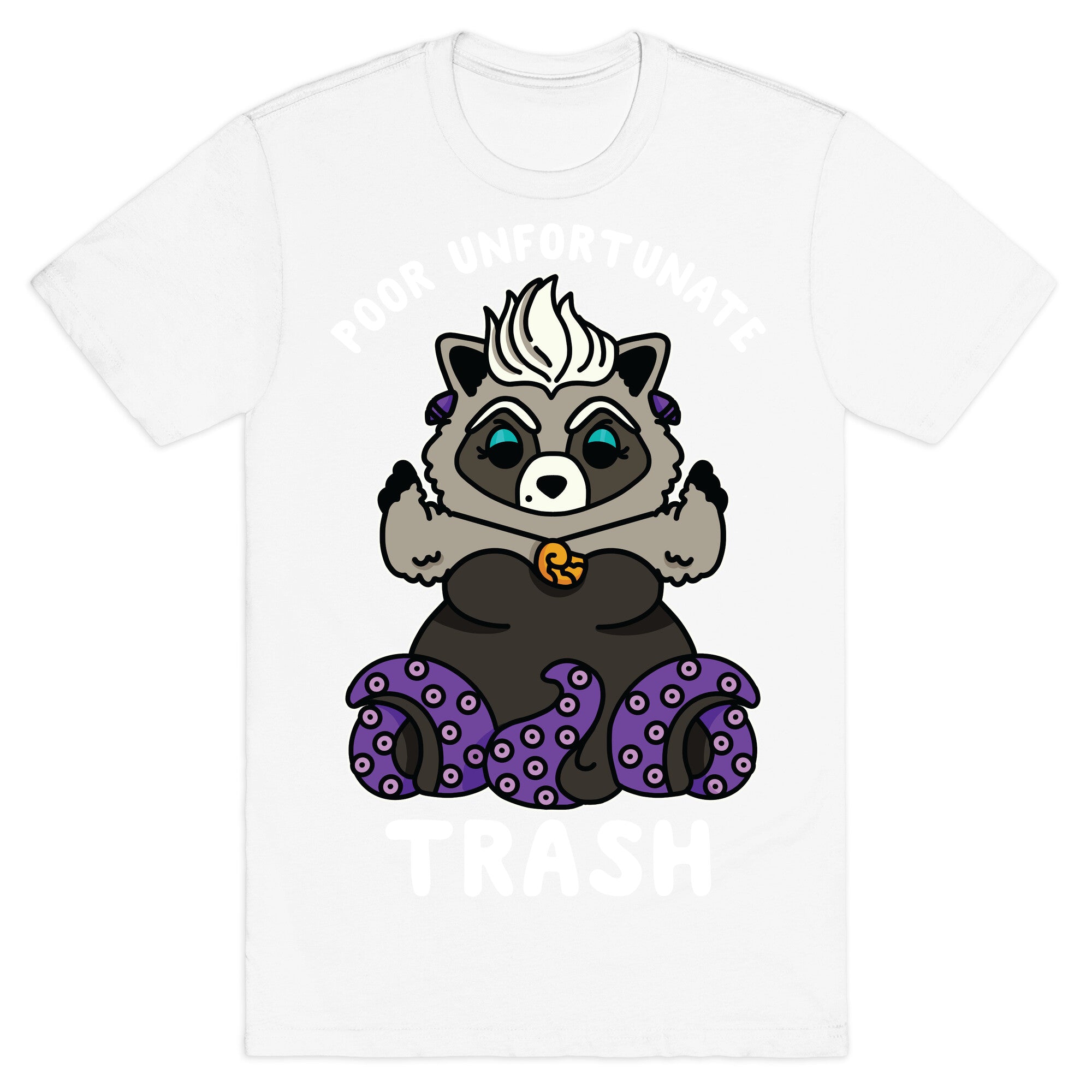 Poor Unfortunate Trash Raccoon  T-Shirt