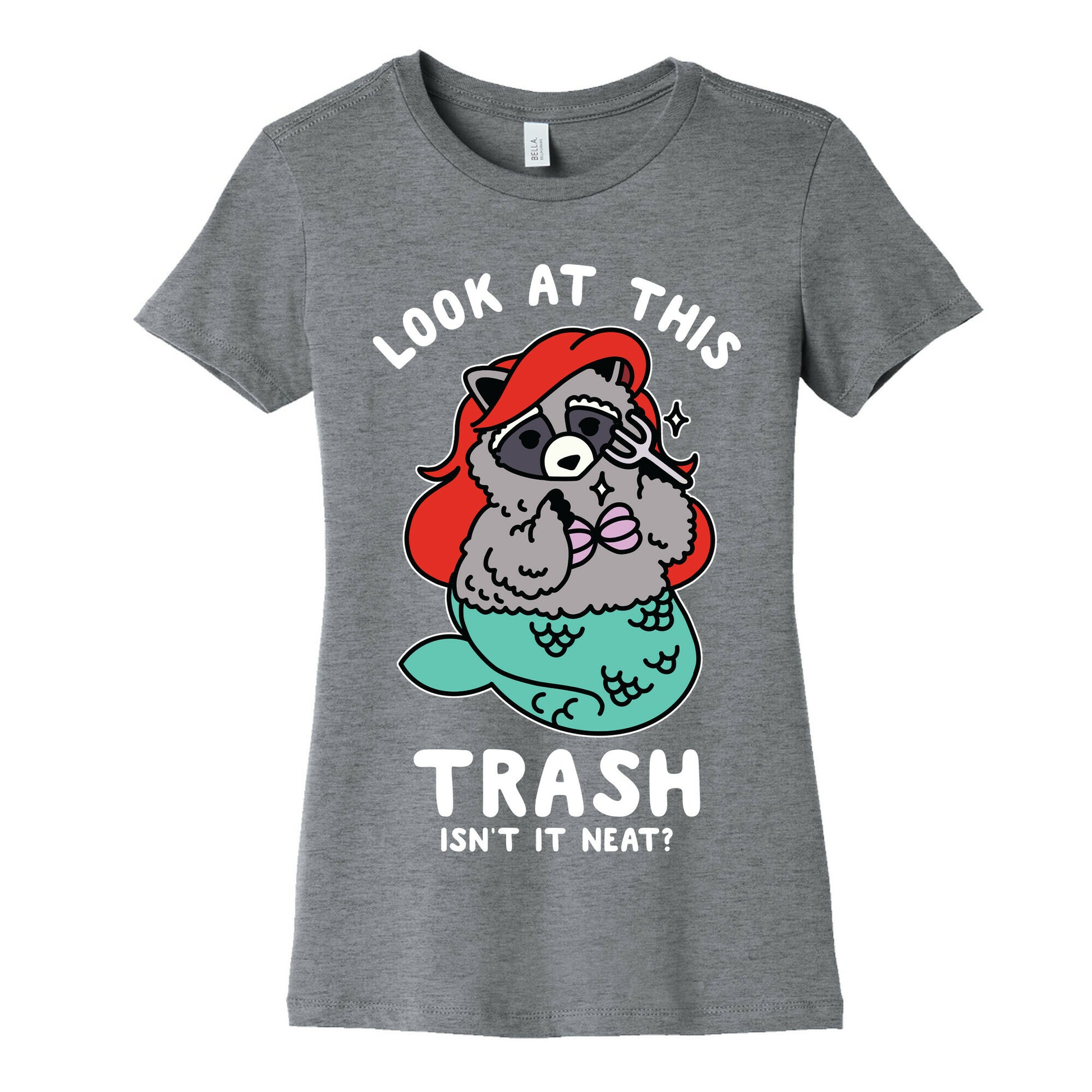 Look At This Trash Isn't It Neat? Raccoon Women's Cotton Tee