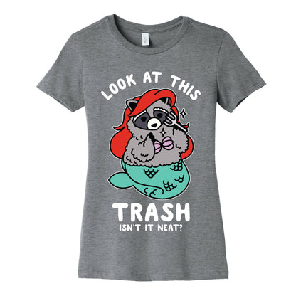 Look At This Trash Isn't It Neat? Raccoon Women's Cotton Tee