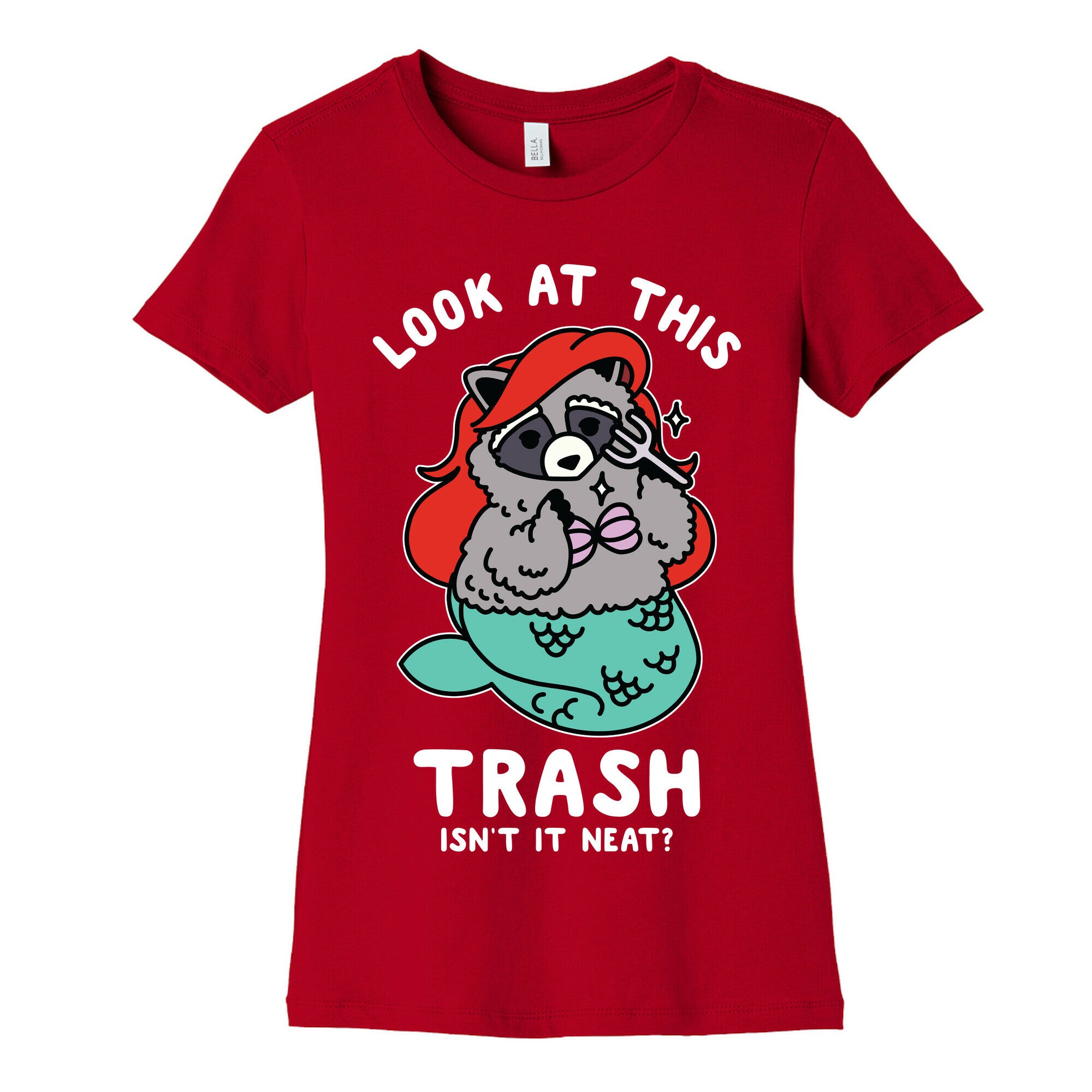 Look At This Trash Isn't It Neat? Raccoon Women's Cotton Tee
