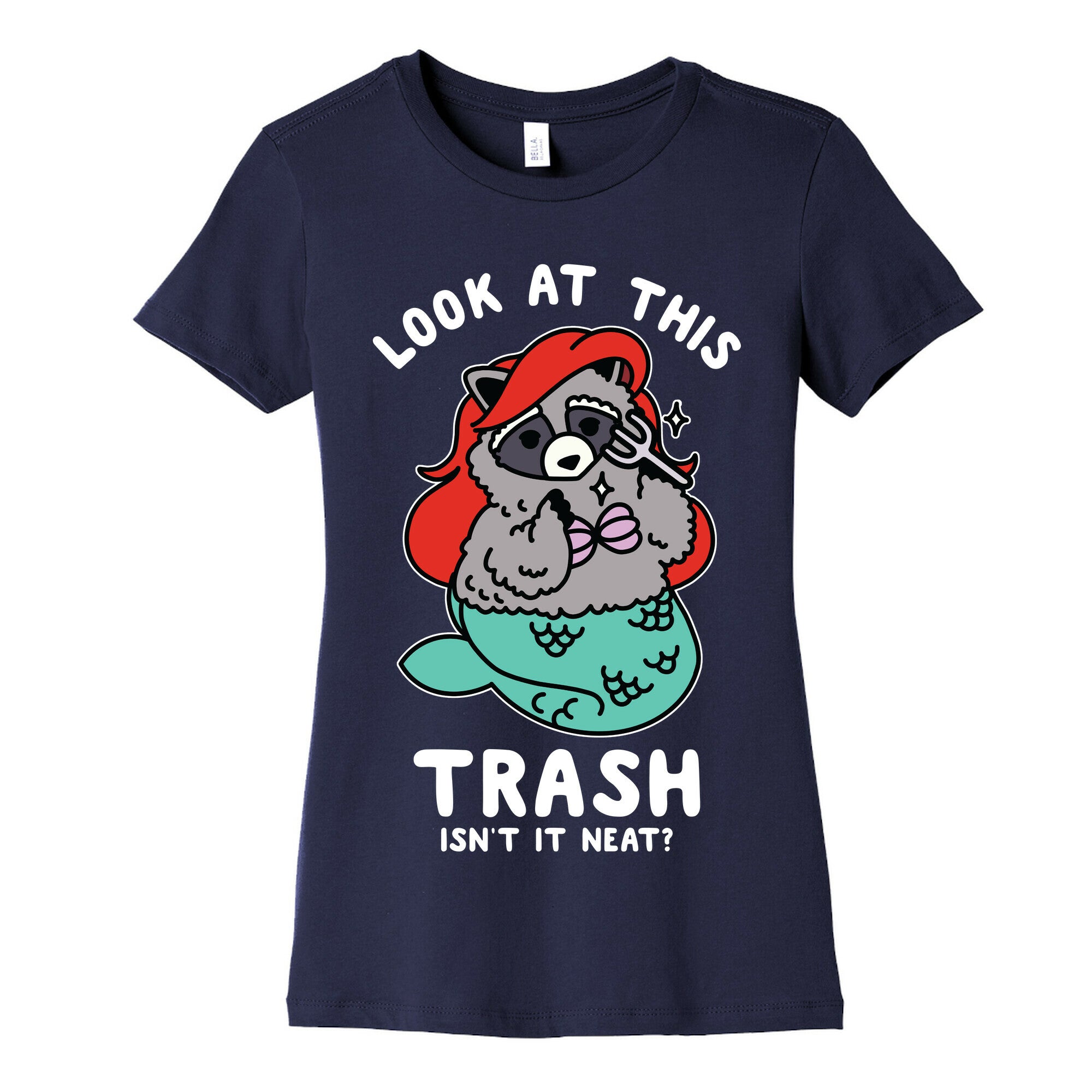 Look At This Trash Isn't It Neat? Raccoon Women's Cotton Tee