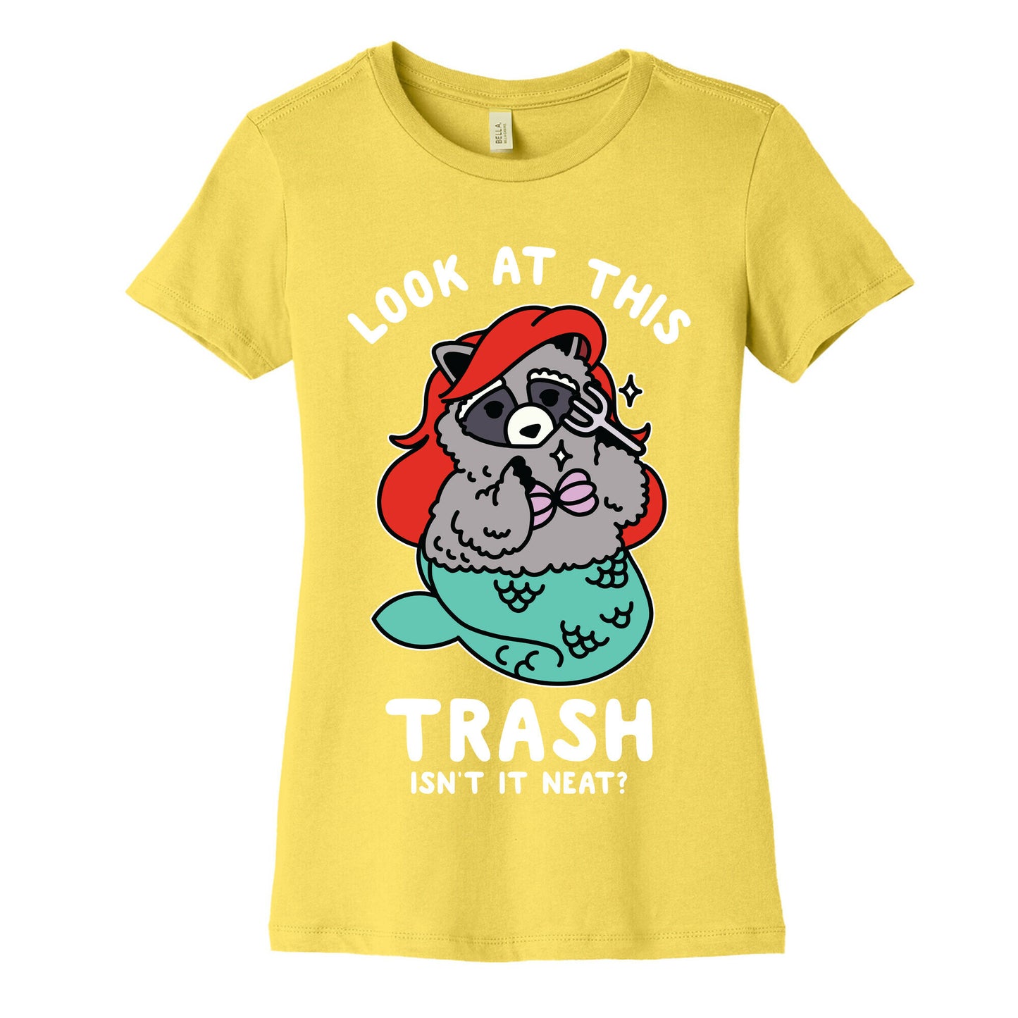 Look At This Trash Isn't It Neat? Raccoon Women's Cotton Tee