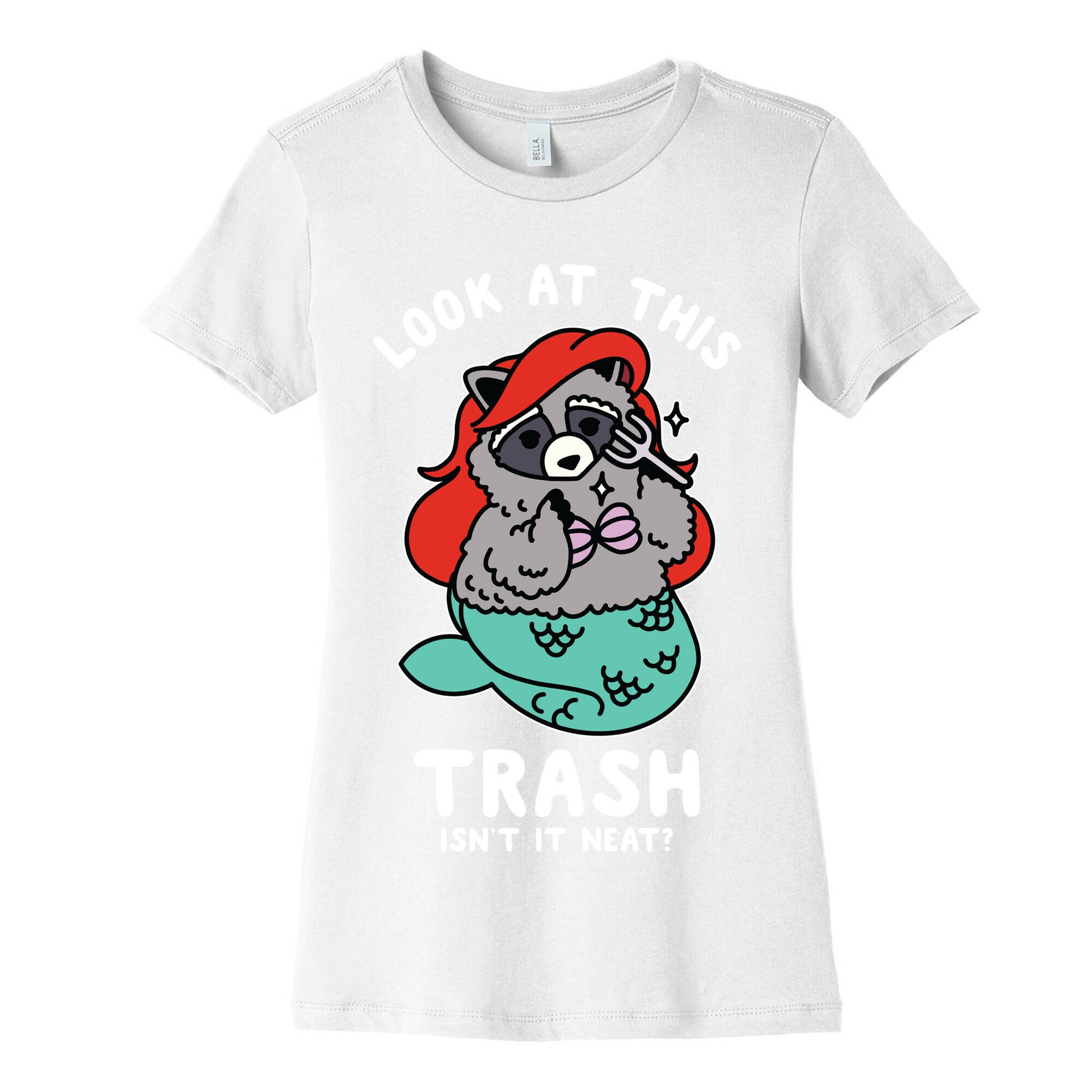 Look At This Trash Isn't It Neat? Raccoon Women's Cotton Tee