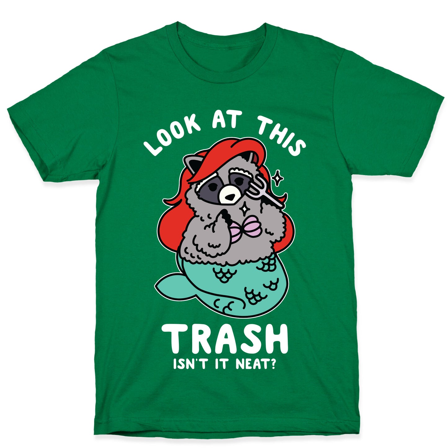 Look At This Trash Isn't It Neat? Raccoon T-Shirt