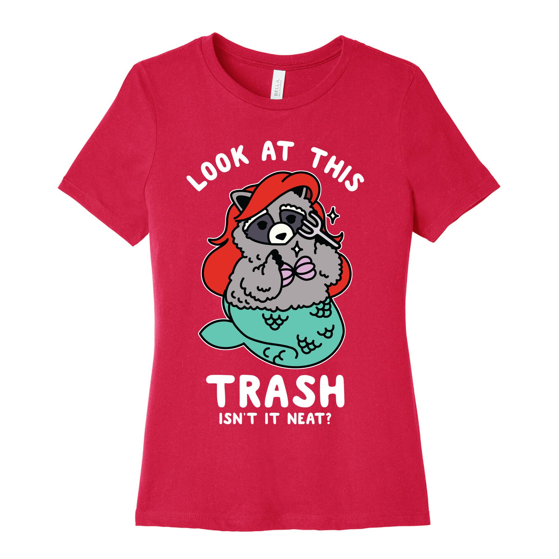 Look At This Trash Isn't It Neat? Raccoon Women's Cotton Tee