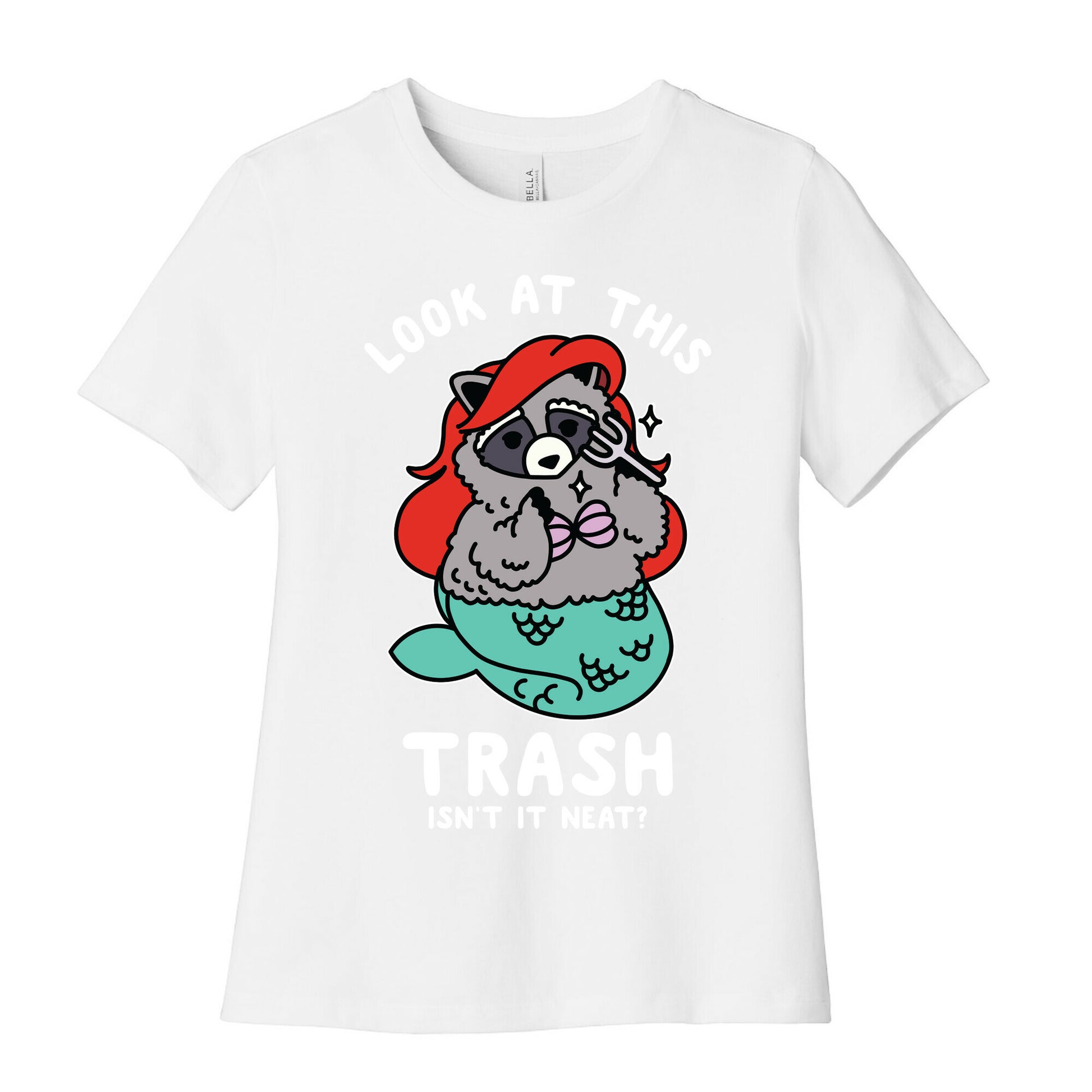 Look At This Trash Isn't It Neat? Raccoon Women's Cotton Tee