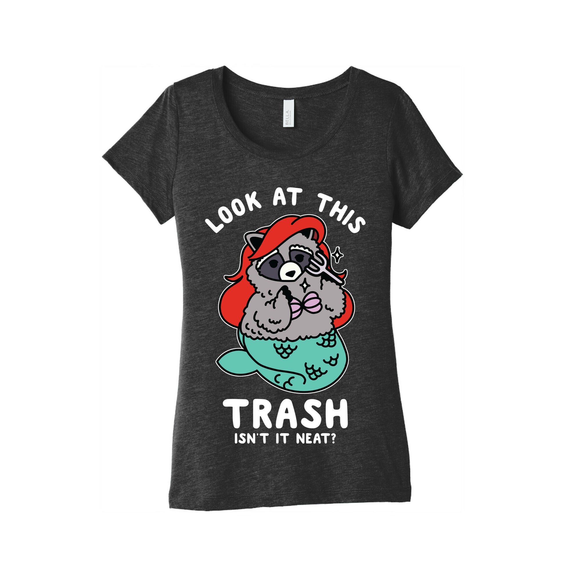 Look At This Trash Isn't It Neat? Raccoon Women's Triblend Tee