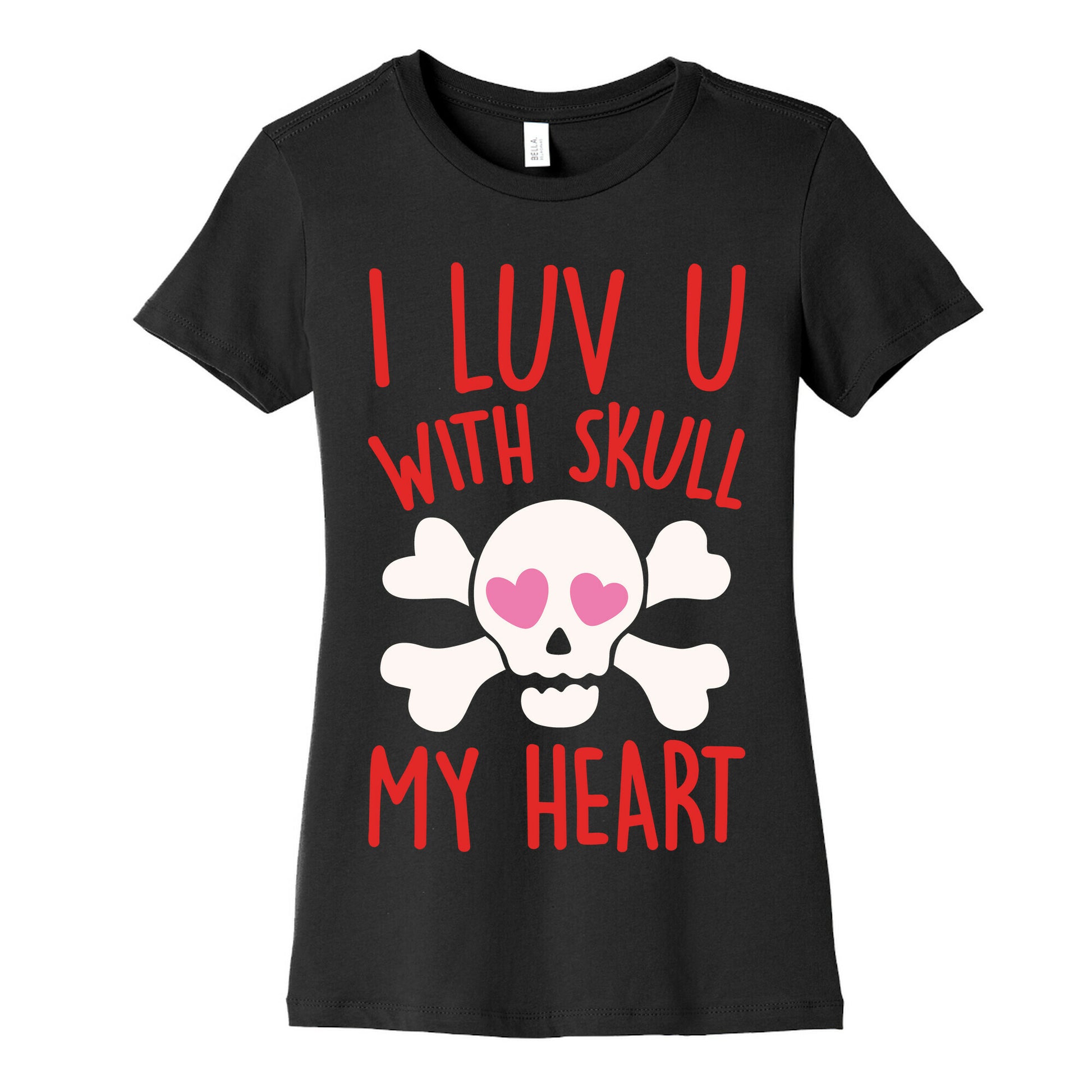I Luv U With Skull My Heart White Print Women's Cotton Tee