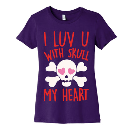 I Luv U With Skull My Heart White Print Women's Cotton Tee