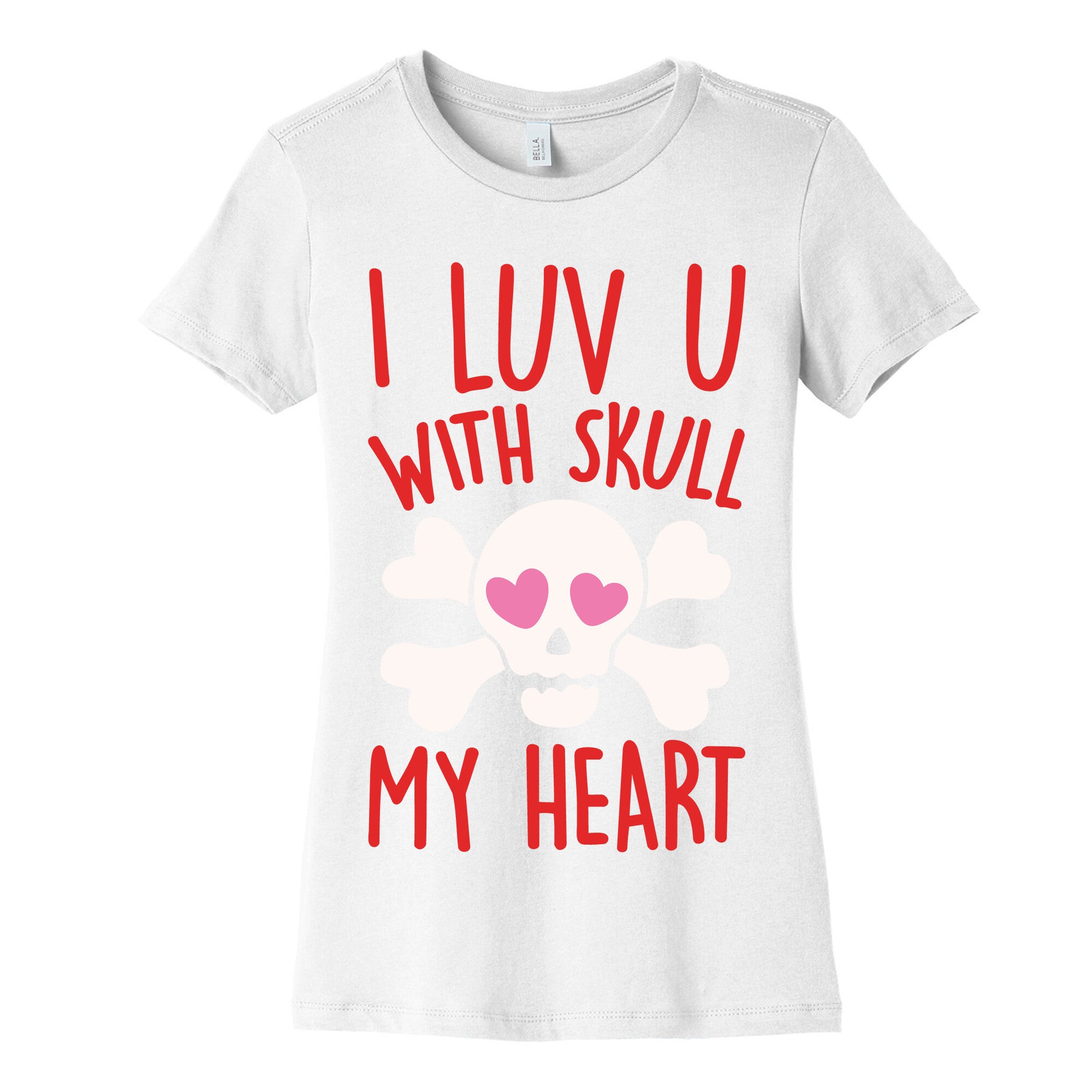 I Luv U With Skull My Heart White Print Women's Cotton Tee
