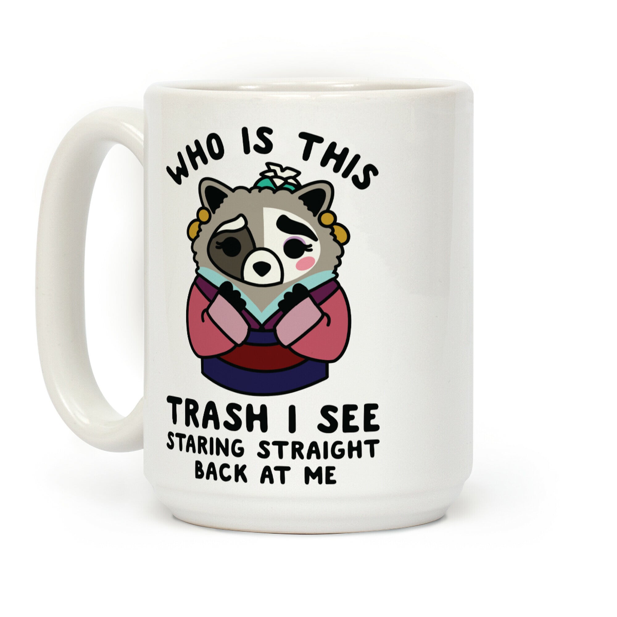 Who Is This Trash I See Staring Straight Back at Me Raccoon Coffee Mug