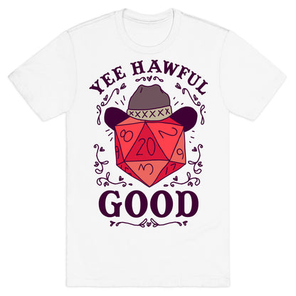 Yee Hawful Good  T-Shirt