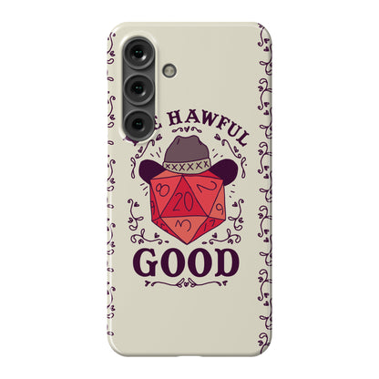 Yee Hawful Good  Phone Case