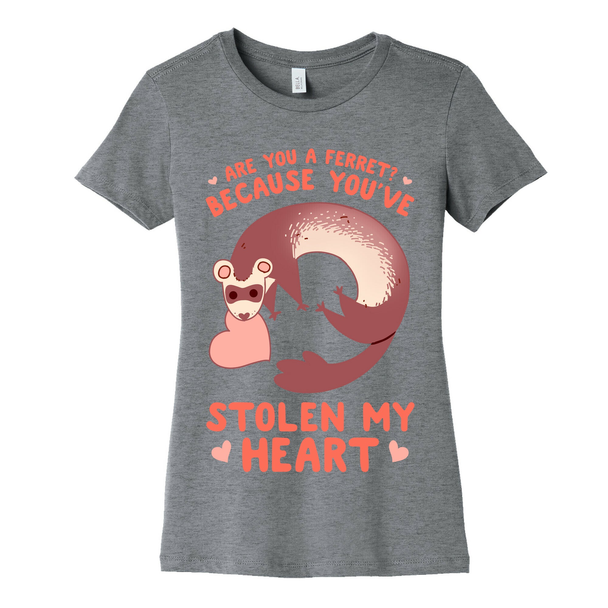 Are You A Ferret? Because You've Stolen My Heart Women's Cotton Tee