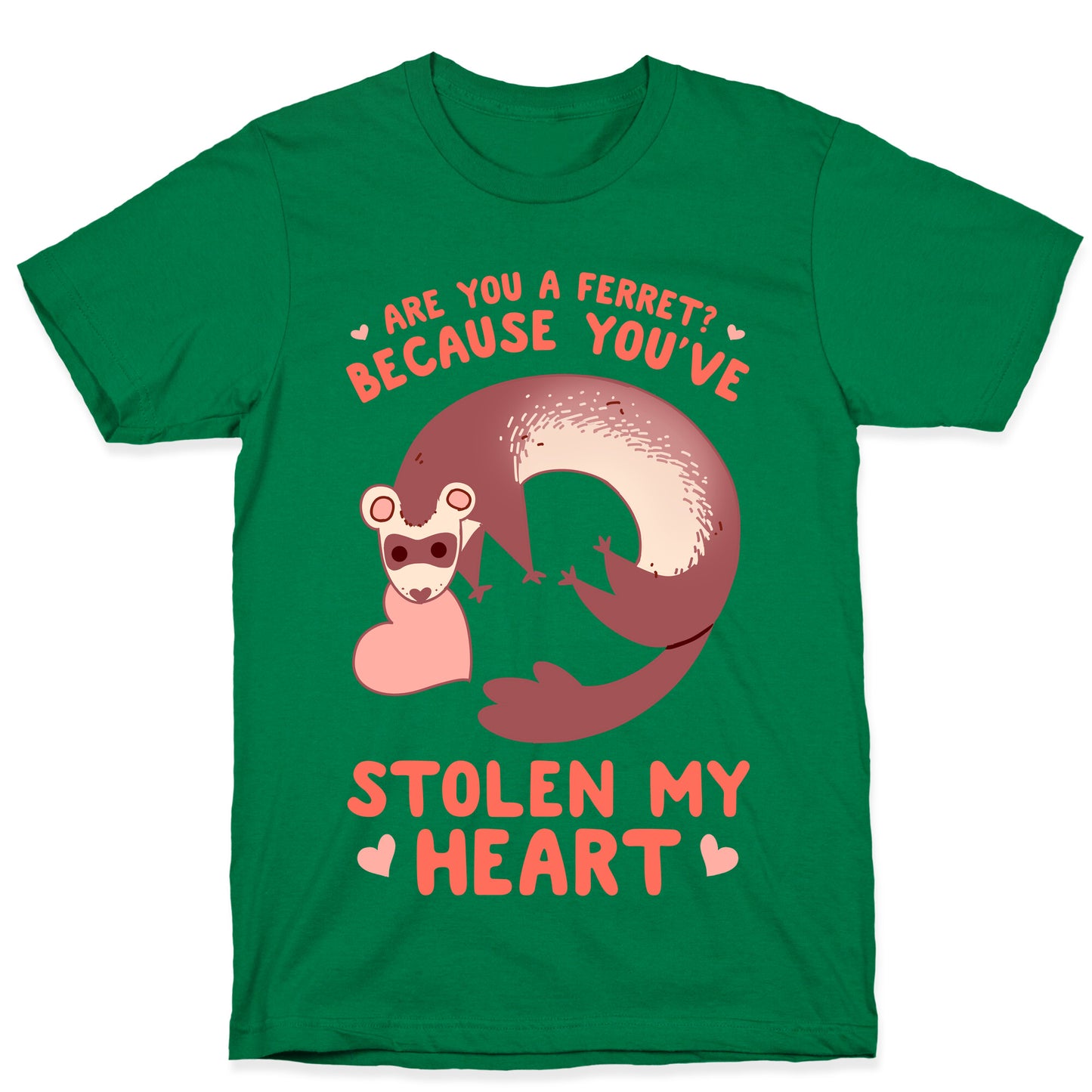 Are You A Ferret? Because You've Stolen My Heart T-Shirt