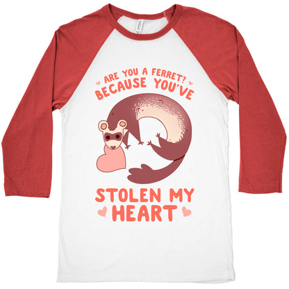 Are You A Ferret? Because You've Stolen My Heart Baseball Tee