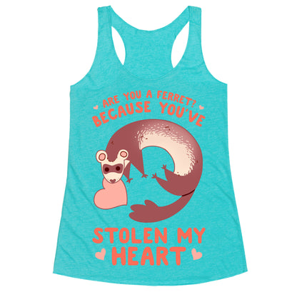 Are You A Ferret? Because You've Stolen My Heart Racerback Tank