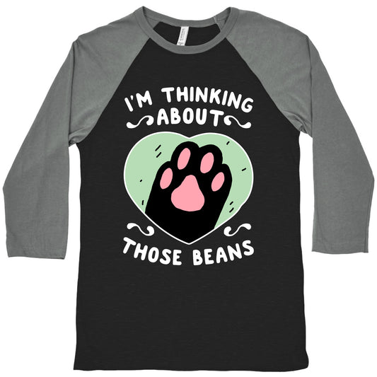 I'm Thinking About Those Beans Baseball Tee