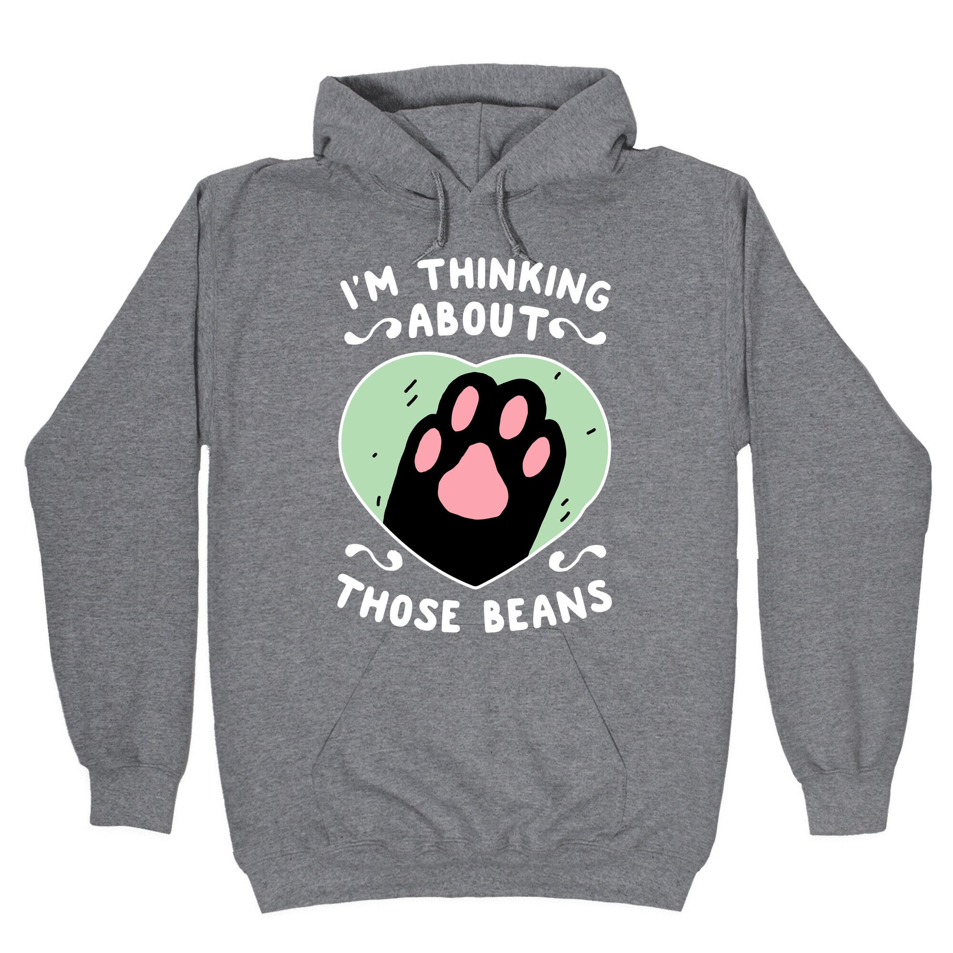 I'm Thinking About Those Beans Hoodie