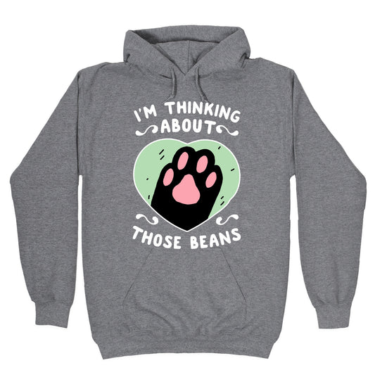 I'm Thinking About Those Beans Hoodie