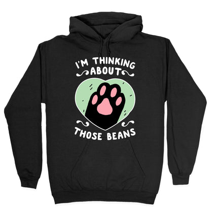 I'm Thinking About Those Beans Hoodie