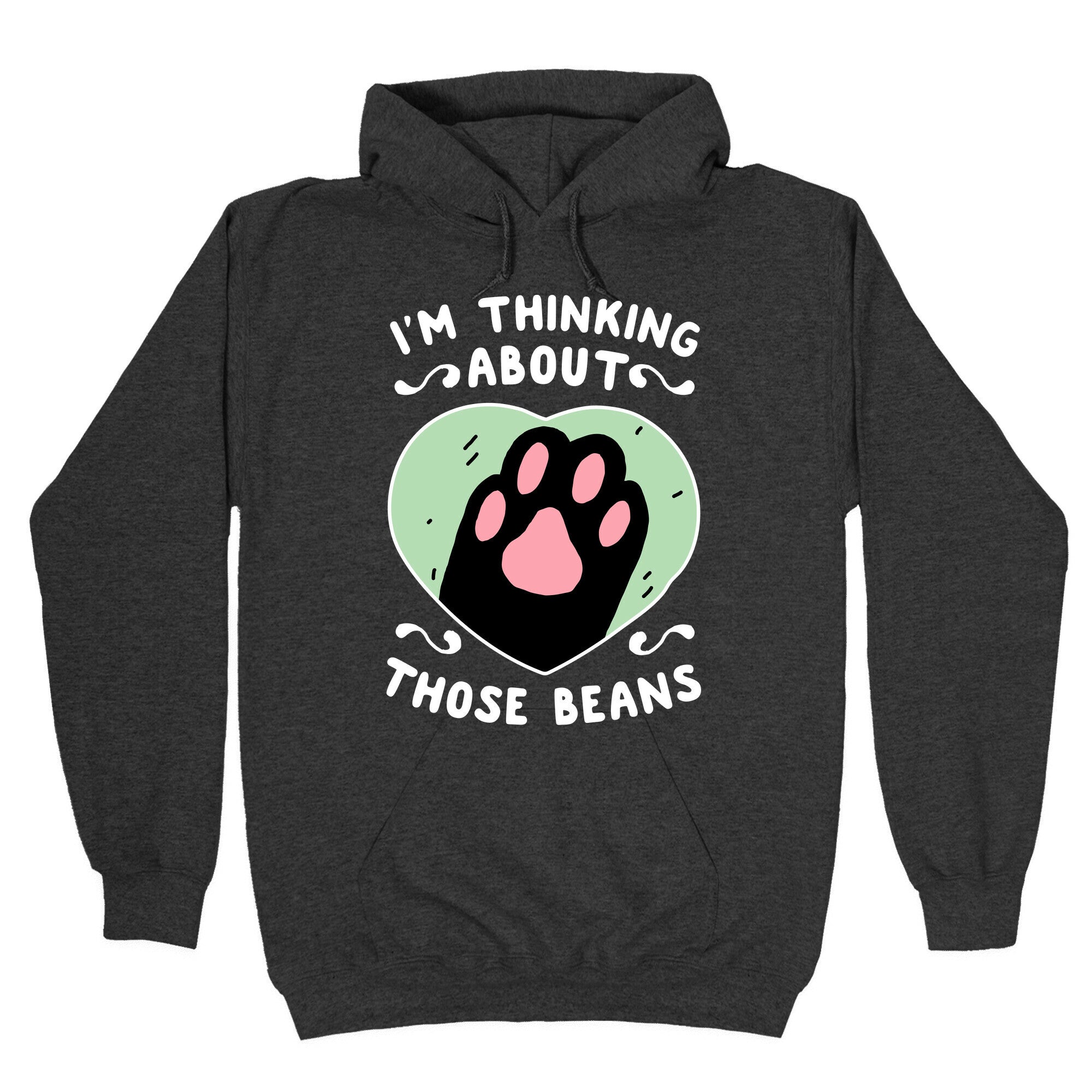 I'm Thinking About Those Beans Hoodie
