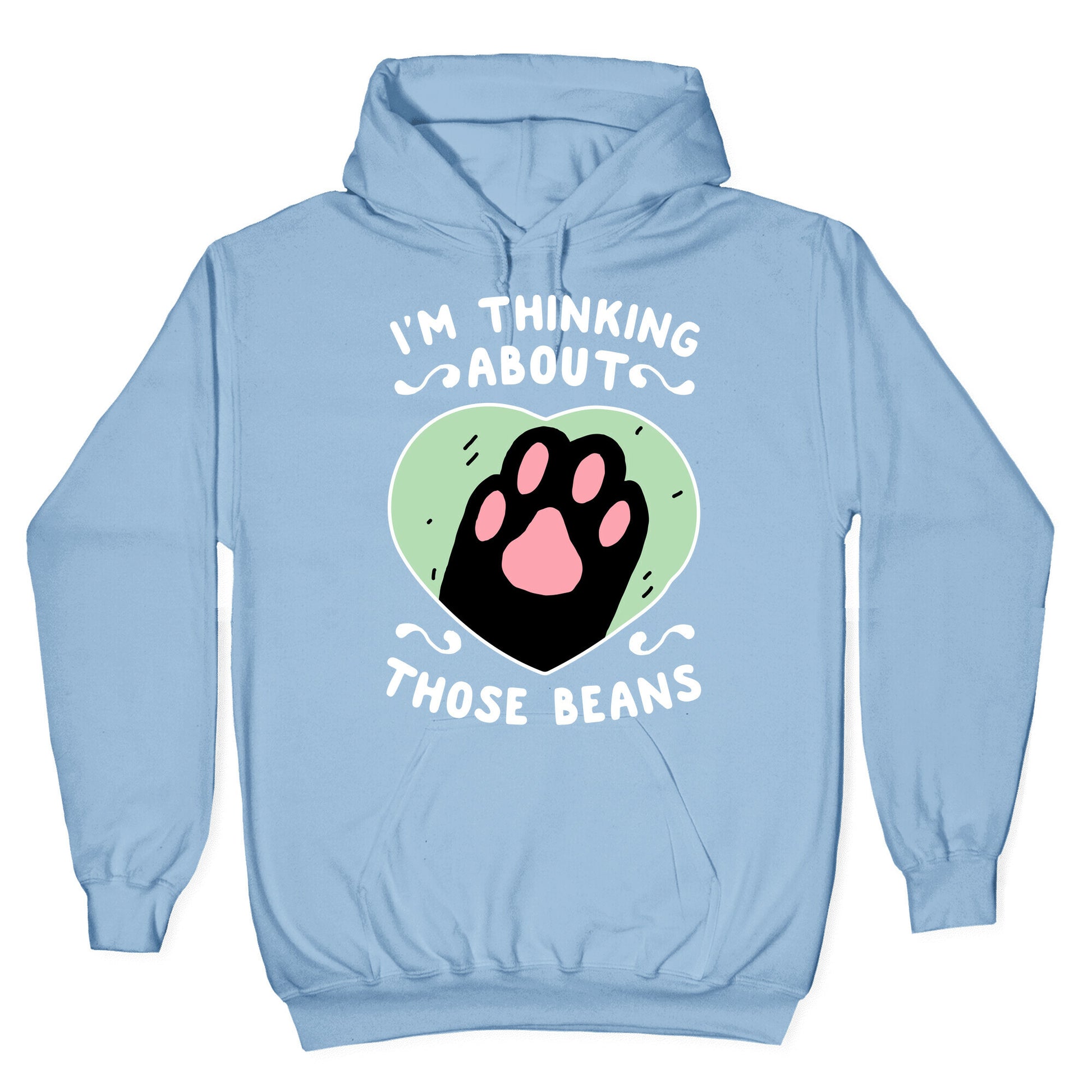 I'm Thinking About Those Beans Hoodie