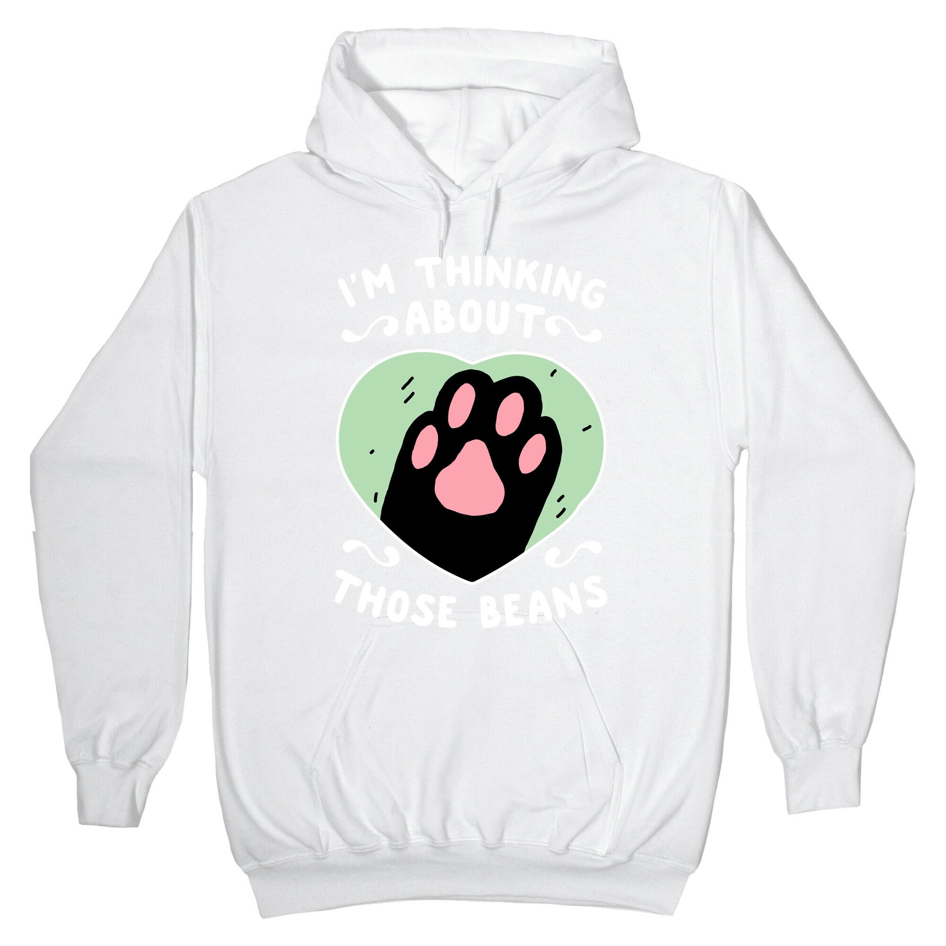 I'm Thinking About Those Beans Hoodie